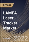 LAMEA Laser Tracker Market Size, Share & Industry Trends Analysis Report By Offering, By Application (Quality Control & Inspection, Alignment, Reverse Engineering, and Calibration), By Industry, By Country and Growth Forecast, 2022 - 2028- Product Image