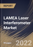 LAMEA Laser Interferometer Market Size, Share & Industry Trends Analysis Report By End User, By Application, By Type, By Interferometer Type (Fizeau, Michelson, Fabry-Perot, Mach-Zehnder, Sagnac and Others), By Country and Growth Forecast, 2022 - 2028- Product Image