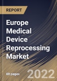 Europe Medical Device Reprocessing Market Size, Share & Industry Trends Analysis Report By Type (Reprocessing Support & Services and Reprocessed Medical Devices), By Device Category, By Application, By Country and Growth Forecast, 2022 - 2028- Product Image