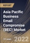 Asia Pacific Business Email Compromise (BEC) Market Size, Share & Industry Trends Analysis Report By Offering (Solutions and Services), By Deployment Mode, By Organization Size (Large Enterprises and SMEs), By Vertical, By Country and Growth Forecast, 2022 - 2028 - Product Thumbnail Image
