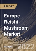 Europe Reishi Mushroom Market Size, Share & Industry Trends Analysis Report By End Use (Pharmaceutical, Nutraceutical & Dietary Supplements, Food & Beverages and Cosmetics & Personal Care), By Form, By Nature, By Country and Growth Forecast, 2022 - 2028- Product Image
