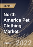 North America Pet Clothing Market Size, Share & Industry Trends Analysis Report By Distribution Channel, By Product Type, By Pet Owner (Millennial, Gen X, Baby Boomer, Gen Z), By Pet Type (Dogs, Cats), By Country and Growth Forecast, 2022 - 2028- Product Image