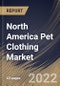 North America Pet Clothing Market Size, Share & Industry Trends Analysis Report By Distribution Channel, By Product Type, By Pet Owner (Millennial, Gen X, Baby Boomer, Gen Z), By Pet Type (Dogs, Cats), By Country and Growth Forecast, 2022 - 2028 - Product Thumbnail Image