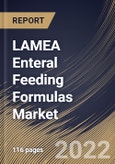 LAMEA Enteral Feeding Formulas Market Size, Share & Industry Trends Analysis Report By End User, By Application (Oncology, Neurological Disorders, Gastrointestinal Diseases, Diabetes), By Stage, By Product, By Country and Growth Forecast, 2022 - 2028- Product Image