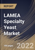 LAMEA Specialty Yeast Market Size, Share & Industry Trends Analysis Report By Application (Food (Bakery Products, Functional Foods, Savory Products), Beverages, Feed, and Others), By Type, By Species, By Country and Growth Forecast, 2022 - 2028- Product Image
