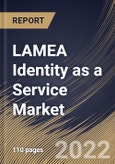 LAMEA Identity as a Service Market Size, Share & Industry Trends Analysis Report By Component Type, By End User (Public Sector, Telecom & IT, BFSI, Manufacturing, Healthcare and Education), By Country and Growth Forecast, 2022 - 2028- Product Image