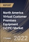 North America Virtual Customer Premises Equipment (vCPE) Market Size, Share & Industry Trends Analysis Report By Vertical, By Organization Size (Large Enterprises and SMEs), By Deployment Type (On-premise and Cloud), By Component, By Country and Growth Forecast, 2022 - 2028 - Product Thumbnail Image