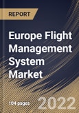 Europe Flight Management System Market Size, Share & Industry Trends Analysis Report By Hardware, By Aircraft Type (Narrow Body Aircraft, Wide Body Aircraft, Very Large Aircraft and Regional Transport Aircraft, By Country and Growth Forecast, 2022 - 2028- Product Image
