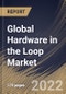 Global Hardware in the Loop Market Size, Share & Industry Trends Analysis Report By Type (Open Loop and Closed Loop), By Vertical (Automobile, Aerospace, Research & Education, Defense, Power Electronics), By Regional Outlook and Forecast, 2022 - 2028 - Product Image
