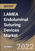 LAMEA Endoluminal Suturing Devices Market Size, Share & Industry Trends Analysis Report By Application (Gastrointestinal Surgery, Bariatric Surgery, Gastroesophageal Reflux Disease Surgery and Others), By End User, By Country and Growth Forecast, 2022 - 2028- Product Image
