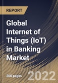 Global Internet of Things (IoT) in Banking Market Size, Share & Industry Trends Analysis Report By Offering (Solution and Services), By Deployment Model, By Enterprise Size (Large Enterprises and SMEs), By Application, By Regional Outlook and Forecast, 2022 - 2028- Product Image