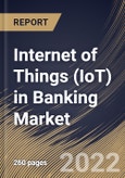 Internet of Things (IoT) in Banking Market Size, Share & Industry Trends Analysis Report By Offering (Solution and Services), By Deployment Model, By Enterprise Size (Large Enterprises and SMEs), By Application, By Regional Outlook and Forecast, 2022 - 2028- Product Image