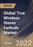 Global True Wireless Stereo Earbuds Market Size, Share & Industry Trends Analysis Report By Price Band (USD 100-199, Below USD 100 and Over USD 200), By Sales Channel (Offline and Online), By Regional Outlook and Forecast, 2022 - 2028- Product Image