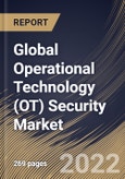 Global Operational Technology (OT) Security Market Size, Share & Industry Trends Analysis Report By Offering, By Vertical (Manufacturing, Energy & Power, Oil & Gas, BFSI), By Deployment Mode, By Organization Size, By Regional Outlook and Forecast, 2022 - 2028- Product Image