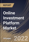 Online Investment Platform Market Size, Share & Industry Trends Analysis Report By Component, By End-Use (Banks, Investment Management Firms, Trading & Exchange Firms, Brokerage Firms), By Deployment, By Regional Outlook and Forecast, 2022 - 2028- Product Image