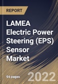 LAMEA Electric Power Steering (EPS) Sensor Market Size, Share & Industry Trends Analysis Report By Vehicle Type (Passenger Vehicle and Commercial Vehicle), By Distribution Channel (OEM and Aftermarket), By Type, By Country and Growth Forecast, 2022 - 2028- Product Image