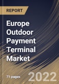 Europe Outdoor Payment Terminal Market Size, Share & Industry Trends Analysis Report By Application (Refuel, Carwash, Malls and Others), By Type (Contact-based, and Contactless), By Country and Growth Forecast, 2022 - 2028- Product Image