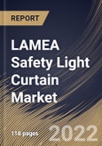 LAMEA Safety Light Curtain Market Size, Share & Industry Trends Analysis Report By Application (Packaging, Material Handling, Assembly, Robotics), By Industry, By Resolution, By Safety Level Type, By Component, By Country and Growth Forecast, 2022 - 2028- Product Image