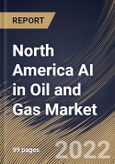 North America AI in Oil and Gas Market Size, Share & Industry Trends Analysis Report By Operation (Upstream, Midstream and Downstream), By Component (Solution and Services), By Country and Growth Forecast, 2022 - 2028- Product Image