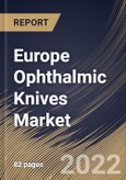 Europe Ophthalmic Knives Market Size, Share & Industry Trends Analysis Report By End User (Hospitals, Eye Clinics), By Design (Slit Knives, MVR Knives, Straight Knives, Crescent Knives), By Application, By Product, By Country and Growth Forecast, 2022 - 2028- Product Image