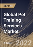 Global Pet Training Services Market Size, Share & Industry Trends Analysis Report By Branch (Multiple and Single), By Pet Type (Dogs, Cats, Horses, and Others), By Training Method (Offline and Virtual), By Purpose, By Regional Outlook and Forecast, 2022 - 2028- Product Image