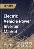 Electric Vehicle Power Inverter Market Size, Share & Industry Trends Analysis Report By Inverter Type, By Propulsion, By Level of Integration, By Vehicle Type, By Distribution Channel (OEM and Aftermarket), By Regional Outlook and Forecast, 2022 - 2028- Product Image