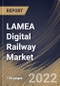 LAMEA Digital Railway Market Size, Share & Industry Trends Analysis Report By Offering, By Application (Rail Operations Management, Asset Management, Passenger Information System, and Others), By Country and Growth Forecast, 2022 - 2028 - Product Thumbnail Image