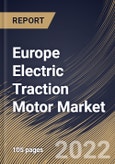 Europe Electric Traction Motor Market Size, Share & Industry Trends Analysis Report By Power Rating (Below 200 kW, 200-400 kW and Above 400 kW), By Type (AC and DC), By Application (Railways, Electric Vehicle), By Country and Growth Forecast, 2022 - 2028- Product Image