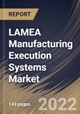 LAMEA Manufacturing Execution Systems Market Size, Share & Industry Trends Analysis Report By Offering (Services and Software), By Deployment Type (On-premises, Hybrid and On-demand), By Industry, By Country and Growth Forecast, 2022 - 2028- Product Image