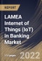 LAMEA Internet of Things (IoT) in Banking Market Size, Share & Industry Trends Analysis Report By Offering (Solution and Services), By Deployment Model, By Enterprise Size (Large Enterprises and SMEs), By Application, By Country and Growth Forecast, 2022 - 2028 - Product Thumbnail Image