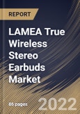 LAMEA True Wireless Stereo Earbuds Market Size, Share & Industry Trends Analysis Report By Price Band (USD 100-199, Below USD 100 and Over USD 200), By Sales Channel (Offline and Online), By Country and Growth Forecast, 2022 - 2028- Product Image