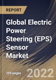 Global Electric Power Steering (EPS) Sensor Market Size, Share & Industry Trends Analysis Report By Vehicle Type (Passenger Vehicle and Commercial Vehicle), By Distribution Channel (OEM and Aftermarket), By Type, By Regional Outlook and Forecast, 2022 - 2028- Product Image