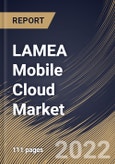 LAMEA Mobile Cloud Market Size, Share & Industry Trends Analysis Report By Application Type (Entertainment, Utilities, Education, Healthcare and Others), By Deployment (Public, Private and Hybrid), By Country and Growth Forecast, 2022 - 2028- Product Image