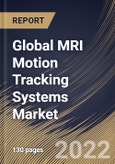 Global MRI Motion Tracking Systems Market Size, Share & Industry Trends Analysis Report By Type (Optical Tracking Systems and Software), By Product (Marker Systems and Marker-less Systems), By Regional Outlook and Forecast, 2022 - 2028- Product Image