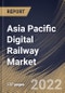 Asia Pacific Digital Railway Market Size, Share & Industry Trends Analysis Report By Offering, By Application (Rail Operations Management, Asset Management, Passenger Information System, and Others), By Country and Growth Forecast, 2022 - 2028 - Product Thumbnail Image