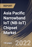 Asia Pacific Narrowband IoT (NB-IoT) Chipset Market Size, Share & Industry Trends Analysis Report By Application, By Deployment, By Offering (Hardware (Processor, Memory, and Power Management Unit) and Software), By Vertical, By Country and Growth Forecast, 2022 - 2028- Product Image