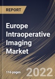 Europe Intraoperative Imaging Market Size, Share & Industry Trends Analysis Report By End-use, By Component, By Product (C-arm System, Intraoperative CT, Intraoperative Ultrasound and Intraoperative MRI), By Application, By Country and Growth Forecast, 2022 - 2028- Product Image