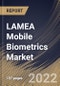 LAMEA Mobile Biometrics Market Size, Share & Industry Trends Analysis Report By Industry, By Technology, By Authentication Mode (Single Factor and Multi Factor), By Component (Hardware, Software and Service), By Country and Growth Forecast, 2022 - 2028 - Product Thumbnail Image