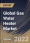 Global Gas Water Heater Market Size, Share & Industry Trends Analysis Report By Product Type, By Application (Commercial, Residential, and Industrial), By Installation Type (Indoor and Outdoor), By Fuel Type, By Regional Outlook and Forecast, 2022 - 2028 - Product Thumbnail Image