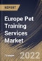 Europe Pet Training Services Market Size, Share & Industry Trends Analysis Report By Branch (Multiple and Single), By Pet Type (Dogs, Cats, Horses, and Others), By Training Method (Offline and Virtual), By Purpose, By Country and Growth Forecast, 2022 - 2028 - Product Thumbnail Image