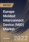 Europe Molded Interconnect Device (MID) Market Size, Share & Industry Trends Analysis Report By Product Type (Antennae & Connectivity Modules, Sensors, Connectors & Switches, Lighting Systems), By Process, By Vertical, By Country and Growth Forecast, 2022 - 2028 - Product Thumbnail Image