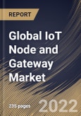 Global IoT Node and Gateway Market Size, Share & Industry Trends Analysis Report By Hardware (Connectivity IC, Processor, Sensor, Memory Device and Logic Device), By End User, By Regional Outlook and Forecast, 2022 - 2028- Product Image