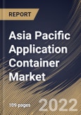 Asia Pacific Application Container Market Size, Share & Industry Trends Analysis Report By Deployment Model, By Organization Size, By Vertical (Telecom & IT, Healthcare, BFSI, Retail, Government, Education), By Country and Growth Forecast, 2022 - 2028- Product Image