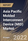 Asia Pacific Molded Interconnect Device (MID) Market Size, Share & Industry Trends Analysis Report By Product Type (Antennae & Connectivity Modules, Sensors, Connectors & Switches, Lighting Systems), By Process, By Vertical, By Country and Growth Forecast, 2022 - 2028- Product Image