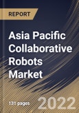 Asia Pacific Collaborative Robots Market Size, Share & Industry Trends Analysis Report By Application, By Component (Hardware and Software), By Payload (Up to 5kg, Up to 10kg and Above 10kg), By Vertical, By Country and Growth Forecast, 2022 - 2028- Product Image