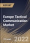 Europe Tactical Communication Market Size, Share & Industry Trends Analysis Report By Technology, By Platform (Ground, Airborne, Naval and Space), By Component (Hardware and Software), By Application, By Country and Growth Forecast, 2022 - 2028 - Product Thumbnail Image