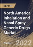 North America Inhalation and Nasal Spray Generic Drugs Market Size, Share & Industry Trends Analysis Report By End-user, By Indication, By Distribution Channel, By Demographics, By Country and Growth Forecast, 2022 - 2028- Product Image