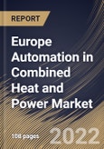 Europe Automation in Combined Heat and Power Market Size, Share & Industry Trends Analysis Report By Component (Controllers, Sensors, Switches & Relays, Drives, and Others), By Control & Safety System, By Country and Growth Forecast, 2022 - 2028- Product Image