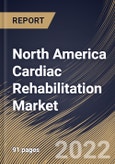 North America Cardiac Rehabilitation Market Size, Share & Industry Trends Analysis Report By Product (Treadmill, Elliptical Trainer, Rower, Stabilization Ball, Heart Rate Monitor, Blood Pressure Monitor), By End User, By Disease Type, By Country and Growth Forecast, 2022 - 2028- Product Image