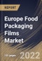 Europe Food Packaging Films Market Size, Share & Industry Trends Analysis Report By Type, By Material (Polyethylene, Polypropylene, Polyethylene Terephthalate and Polyamide), By Application, By Country and Growth Forecast, 2022 - 2028 - Product Thumbnail Image